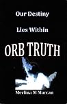 Our Destiny Lies Within Orb Truth by Merlina M. Marcan