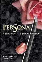Persona: A Biography of Yukio Mishima