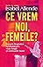 Ce vrem noi, femeile? : despre dragostea nerăbdătoare, viaţa lungă şi ursitoarele bune