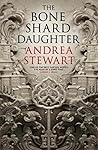 The Bone Shard Daughter by Andrea Stewart