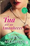 Tua Até ao Amanhecer by Teresa Medeiros