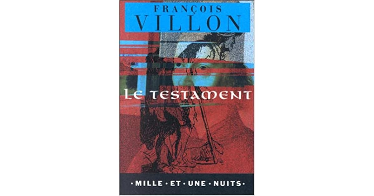 Le Testament By Fran ois Villon Le Testament By Fran ois Villon