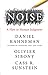 Noise: A Flaw in Human Judgment