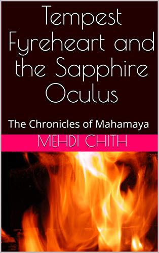Tempest Fyreheart and the Sapphire Oculus: The Chronicles of Mahamaya