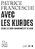 Avec les Kurdes. Ce que les avoir abandonnés dit de nous by Patrice Franceschi