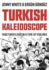 Turkish Kaleidoscope: Fractured Lives in a Time of Violence Turkish Kaleidoscope: Fractured Lives in a Time of Violence