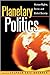 Planetary Politics by Stephen Eric Bronner