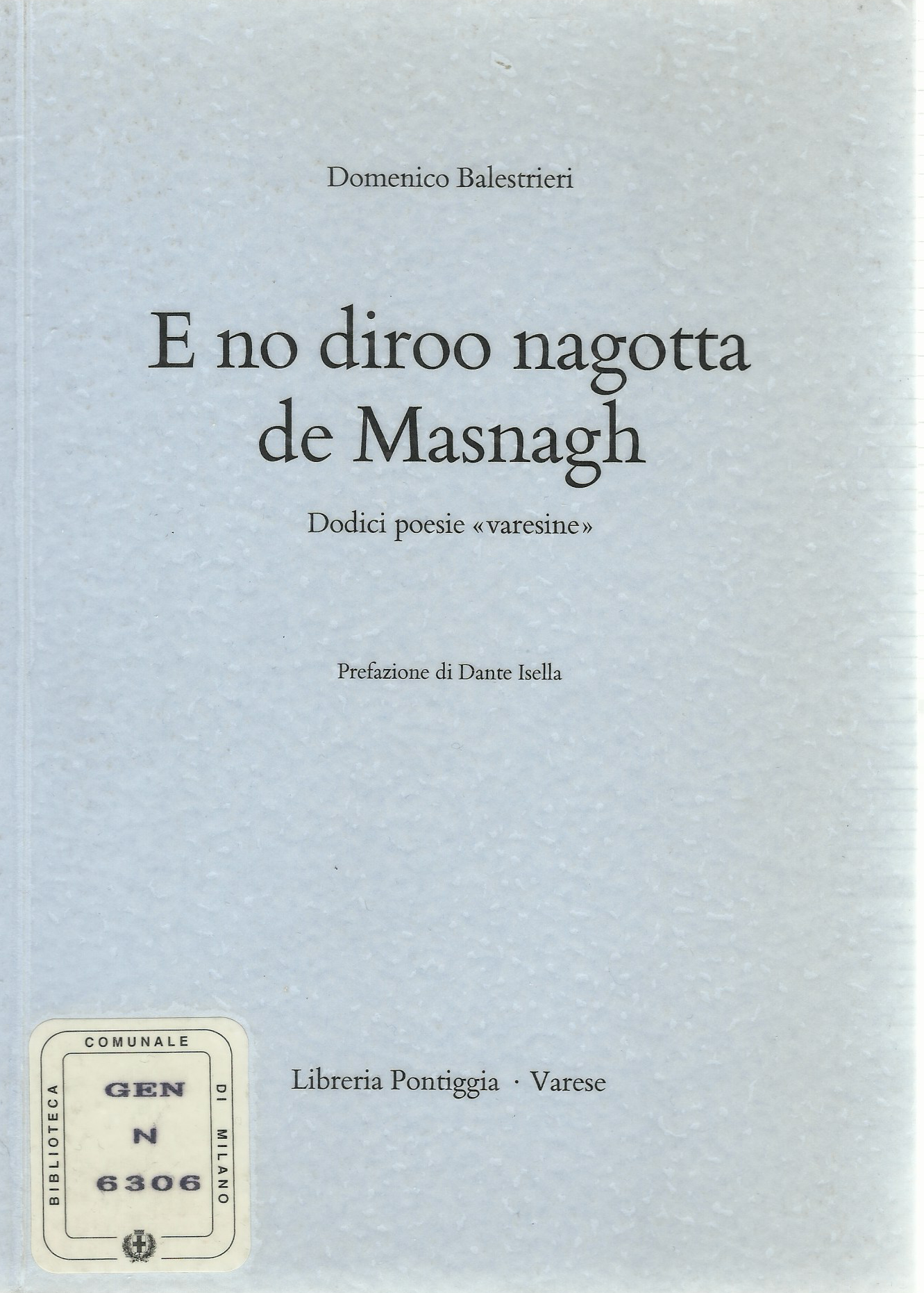 E no diroo nagotta de Masnagh. Dodici poesie «varesine» (Unknown Binding)