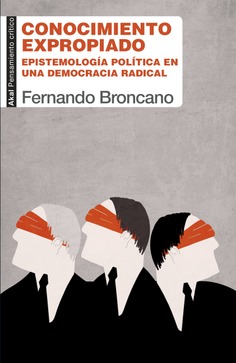 Conocimiento expropiado. Epistemología política en una democracia radical