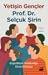 Yetişin Gençler Ergenlikten Yetişkinliğe Geçiş Kılavuzu by Selçuk Şirin