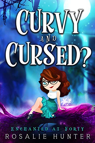 Curvy and Cursed? (Enchanted at Forty, #1)