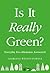 Is It Really Green?: Everyd...