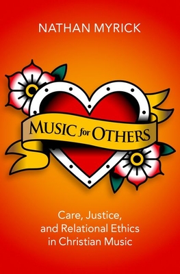 Music for Others: Care, Justice, and Relational Ethics in Christian Music (Hardcover)
