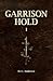 Garrison Hold: I