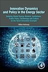 Innovation Dynamics and Policy in the Energy Sector: Building Global Energy Markets, Institutions, Public Policy, Technology and Culture on the Texan Innovation Example
