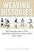 Weaving Histories by Karuna Dietrich Wielenga