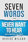 Seven Words You Never Want to Hear by Denise  Wilson