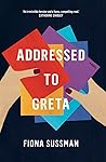 Addressed to Greta by Fiona Sussman