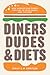 Diners, Dudes, and Diets: How Gender and Power Collide in Food Media and Culture (Studies in United States Culture)