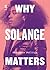 Why Solange Matters by Stephanie    Phillips