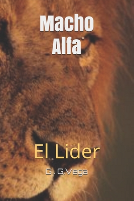 Macho Alfa: El Lider (Spanish Edition)