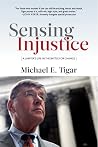 Sensing Injustice: A Lawyer's Life in the Battle for Change Sensing Injustice: A Lawyer's Life in the Battle for Change