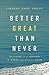 Better Great Than Never: Believing It's Possible Is Where Champions Begin