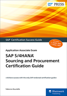 SAP S/4HANA Sourcing and Procurement Certification Guide: Application Associate Exam (SAP PRESS)