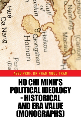 Ho Chi Minh's political ideology - Historical and Era value (Monographs)