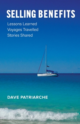 Selling Benefits: Lessons Learned, Voyages Travelled, Stories Shared (Paperback)
