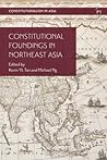 Constitutional Foundings in Northeast Asia (Constitutionalism in Asia)