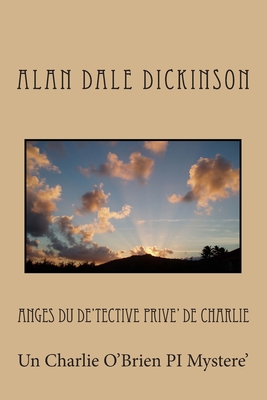 Anges du De'tective Prive' de Charlie: Un Charlie O'Brien PI Mystere' (Charlie O'Brien Investigateur Prive') (French Edition)