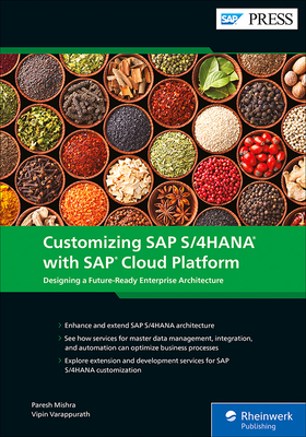 Customizing SAP S/4HANA with SAP Cloud Platform: Designing a Future-Ready Enterprise Architecture (SAP PRESS)