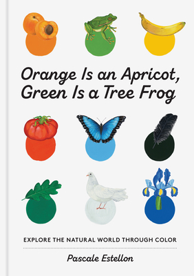 Orange Is an Apricot, Green Is a Tree Frog (Paperback)