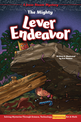 The Mighty Lever Endeavor: Solving Mysteries Through Science, Technology, Engineering, Art & Math (Jesse Steam Mysteries)