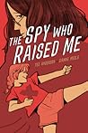 The Spy Who Raised Me by Ted Anderson