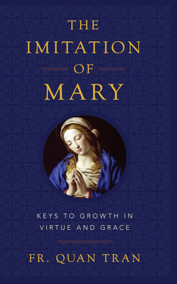 The Imitation of Mary: Keys to Growth in Virtue and Grace (Paperback)