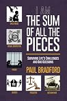 The Sum of All the Pieces: Surviving Life's Challenges and Bad Decisions