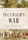 Tecumseh's War: The Epic Conflict for the Heart of America