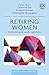 Retiring Women: Work and Po...