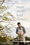Root, Stem, Leaf, Flower: How to Cook with Vegetables and Other Plants Root, Stem, Leaf, Flower: How to Cook with Vegetables and Other Plants