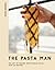 The Pasta Man: The Art of Making Spectacular Pasta – with 40 Recipes