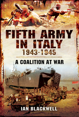 Fifth Army in Italy, 1943-1945: A Coalition at War (Kindle Edition)