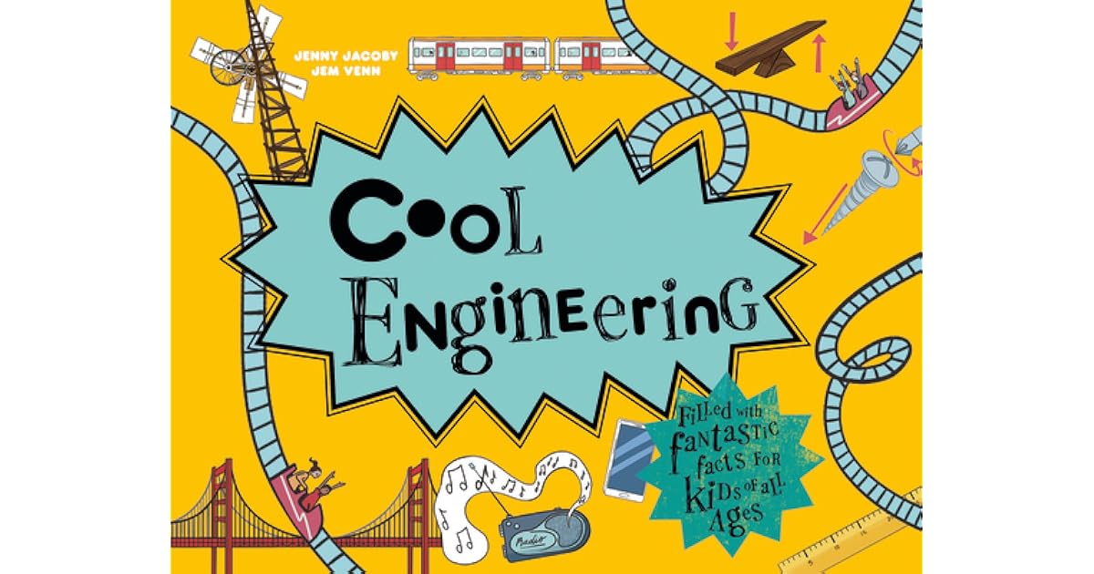 Cool Engineering Filled with Fantastic Facts for Kids of All Ages by