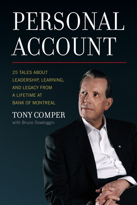 Personal Account: 25 Tales About Leadership, Learning, and Legacy from a Lifetime at Bank of Montreal