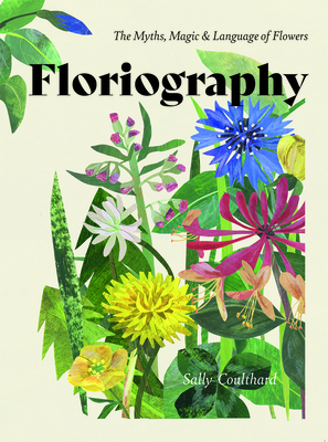 Floriography: The Myths, Magic and Language of Flowers (Hardcover)