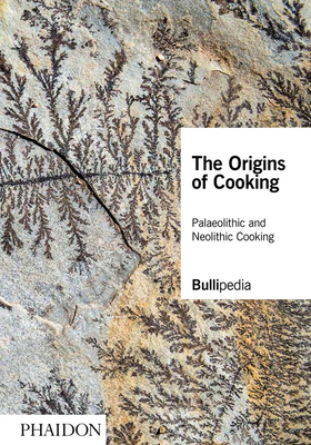 The Origins of Cooking: Palaeolithic and Neolithic Cooking