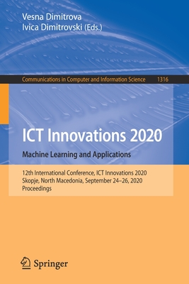 ICT Innovations 2020. Machine Learning and Applications: 12th International Conference, ICT Innovations 2020, Skopje, North Macedonia, September ... in Computer and Information Science)