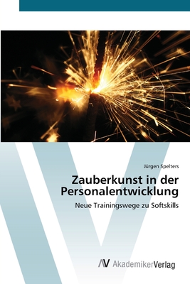 Zauberkunst in der Personalentwicklung: Neue Trainingswege zu Softskills (German Edition)