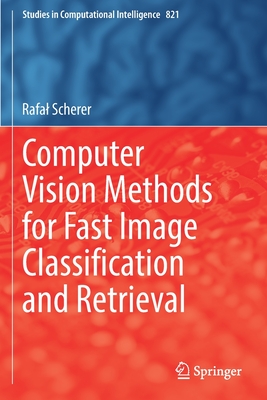 Computer Vision Methods for Fast Image Classiﬁcation and Retrieval (Studies in Computational Intelligence)